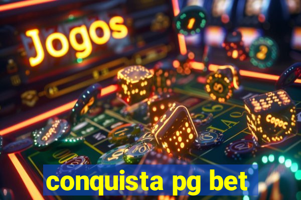 conquista pg bet